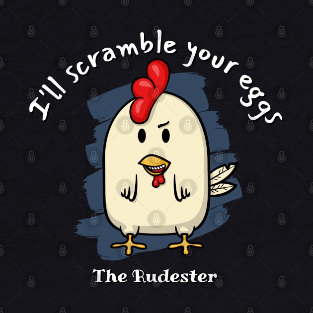I'll scramble your eggs - The Rudester by Ferrous Frog